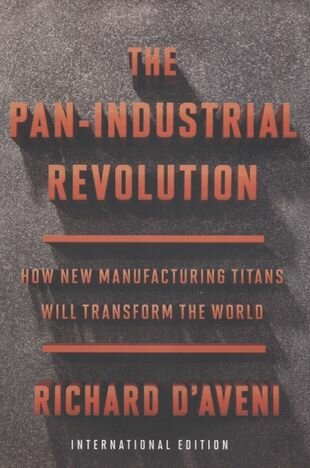 The Pan-Industrial Revolution How New Manufacturing Titans Will Transform the World - фото №1