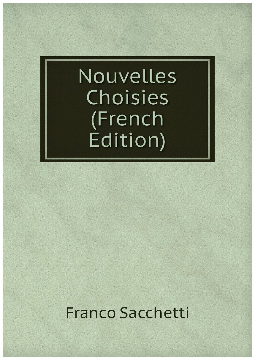 Nouvelles Choisies (French Edition)