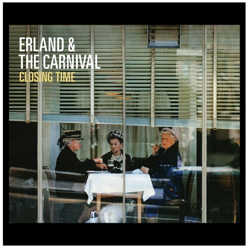 Erland And The Carnival - Closing Time