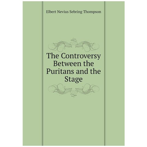 The Controversy Between the Puritans and the Stage