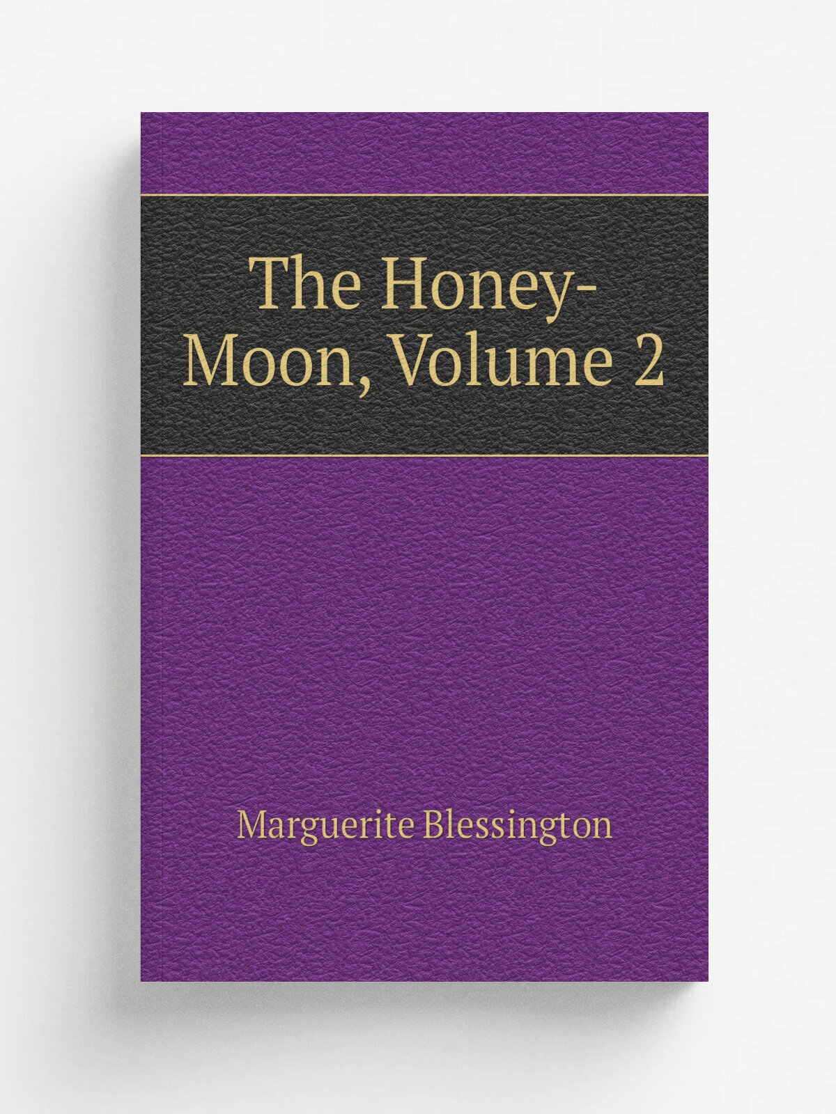 The Honey-Moon, Volume 2 | Marguerite Blessington | Репринт