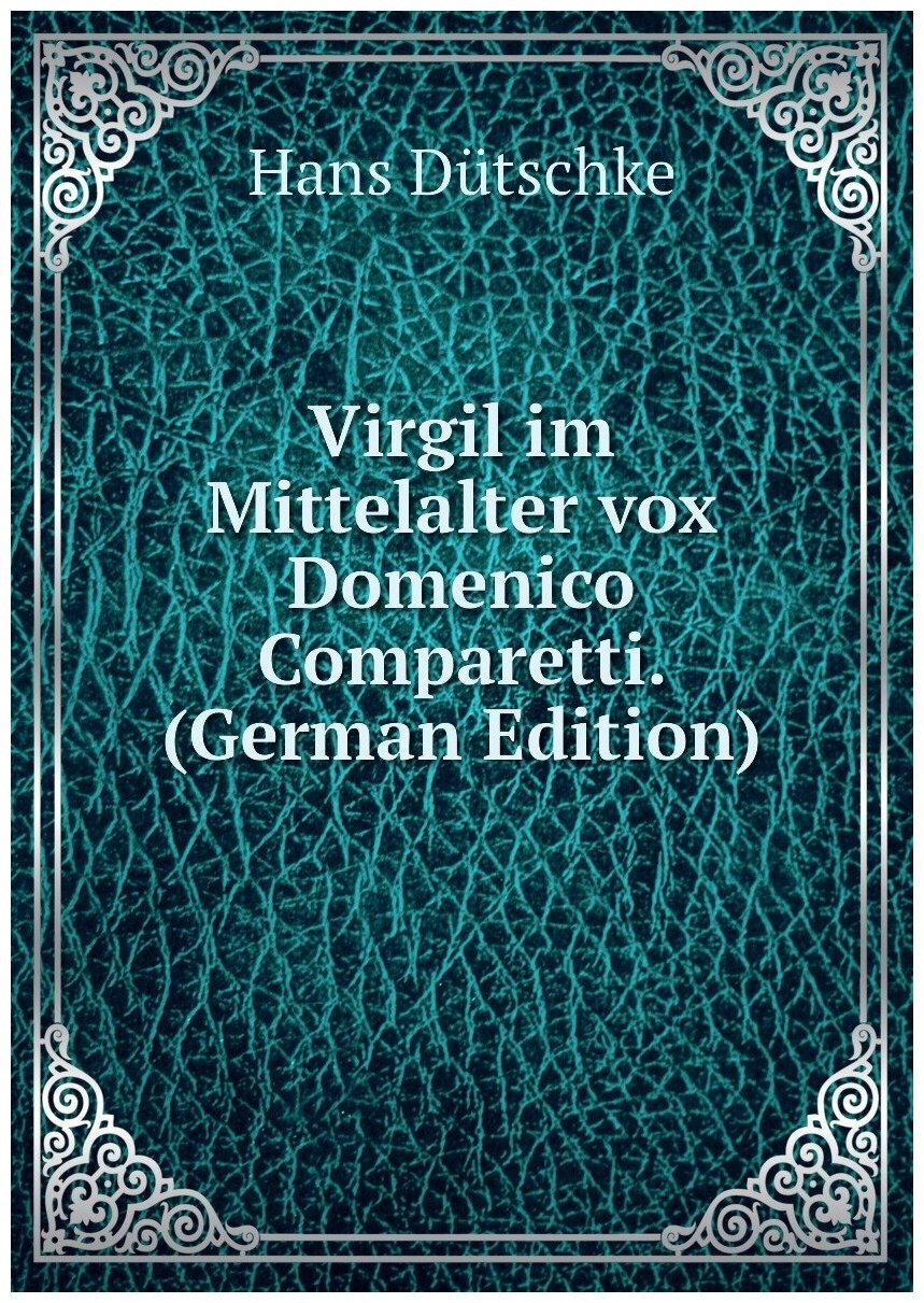 Virgil im Mittelalter vox Domenico Comparetti. (German Edition)