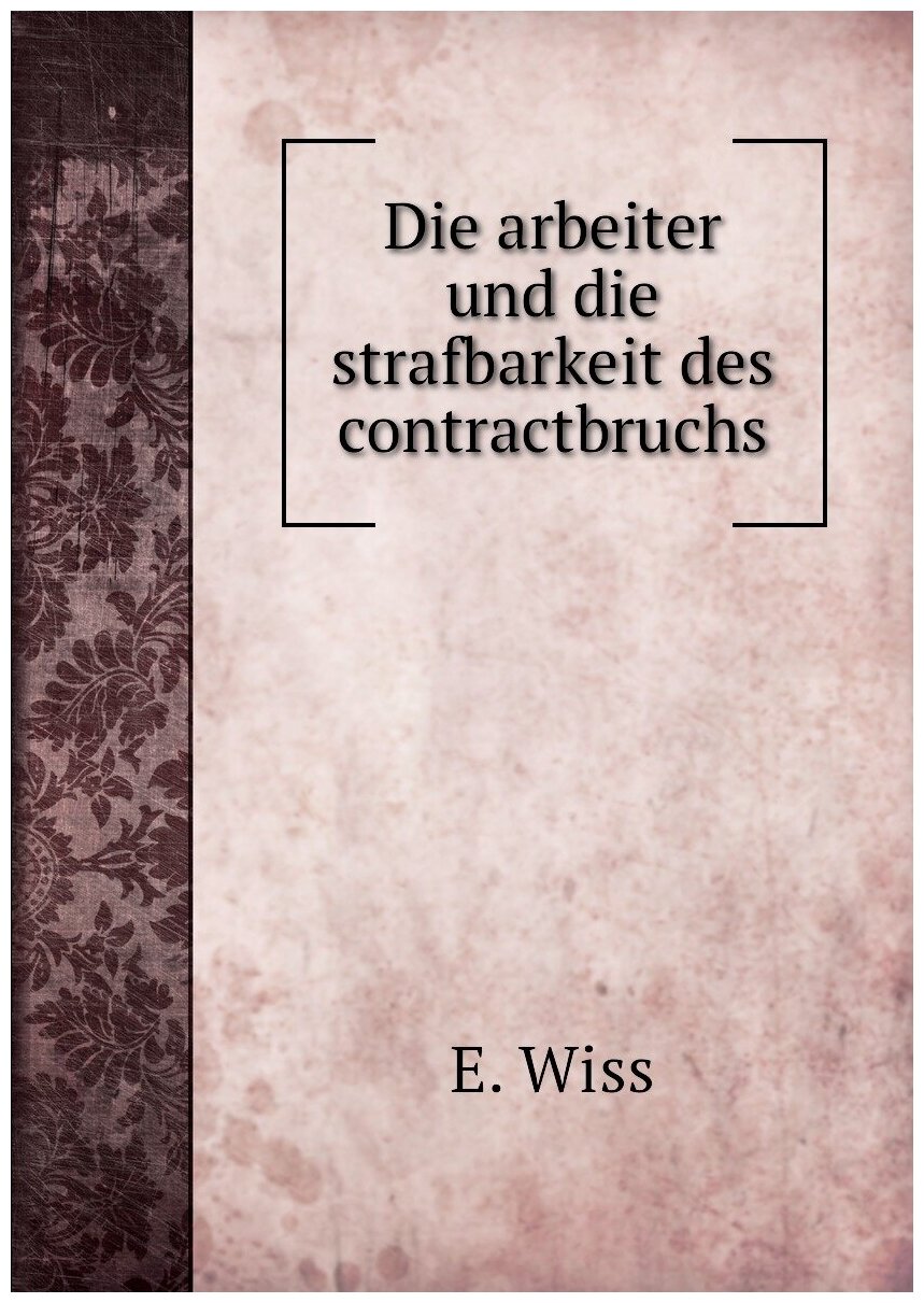 Die arbeiter und die strafbarkeit des contractbruchs