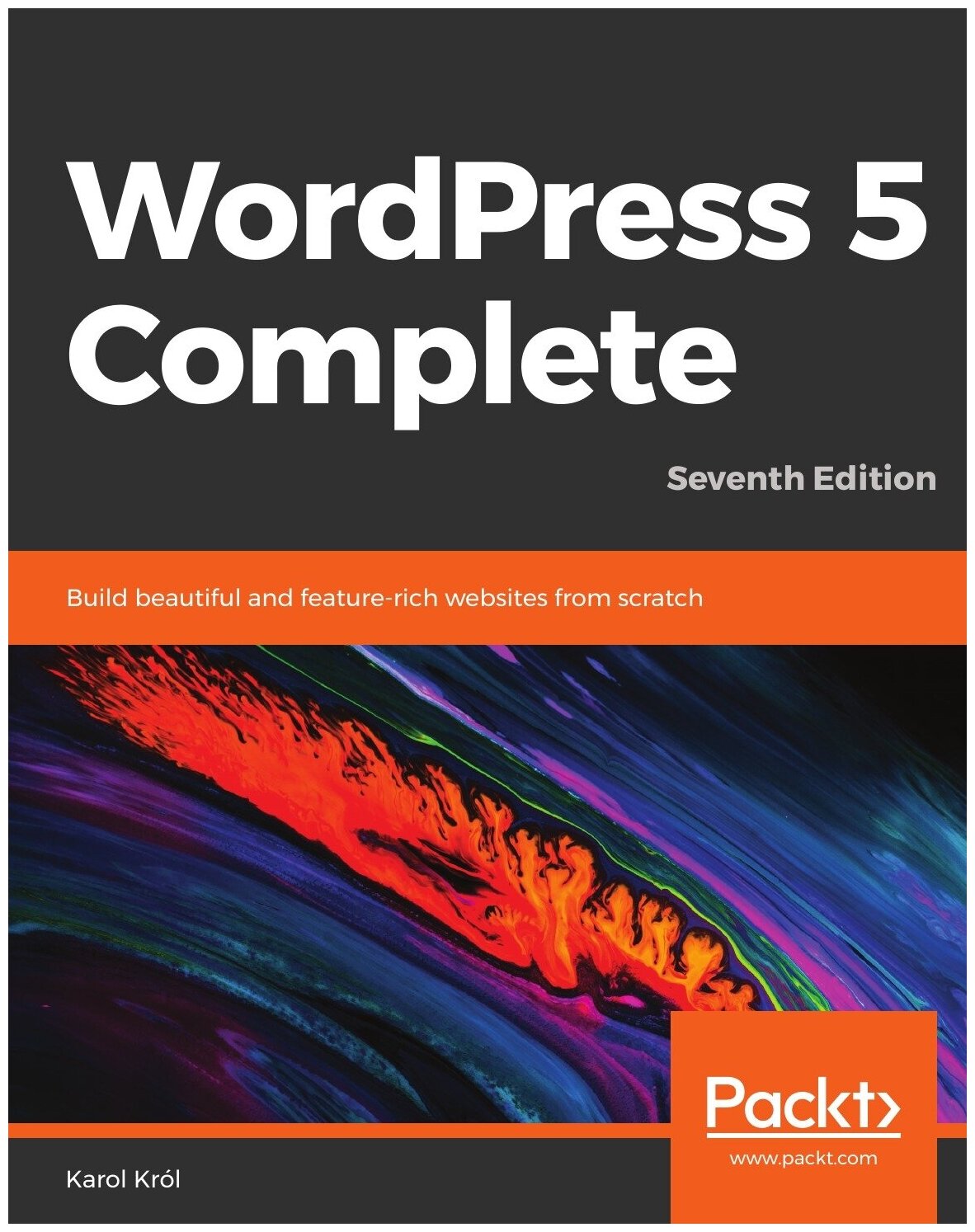 WordPress 5 Complete - Seventh Edition. Build beautiful and feature-rich websites from scratch