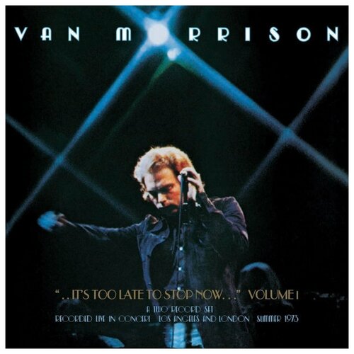 Виниловая пластинка VAN MORRISON Виниловая пластинка Van Morrison / . It's Too Late To Stop Now. Volume I (2LP)