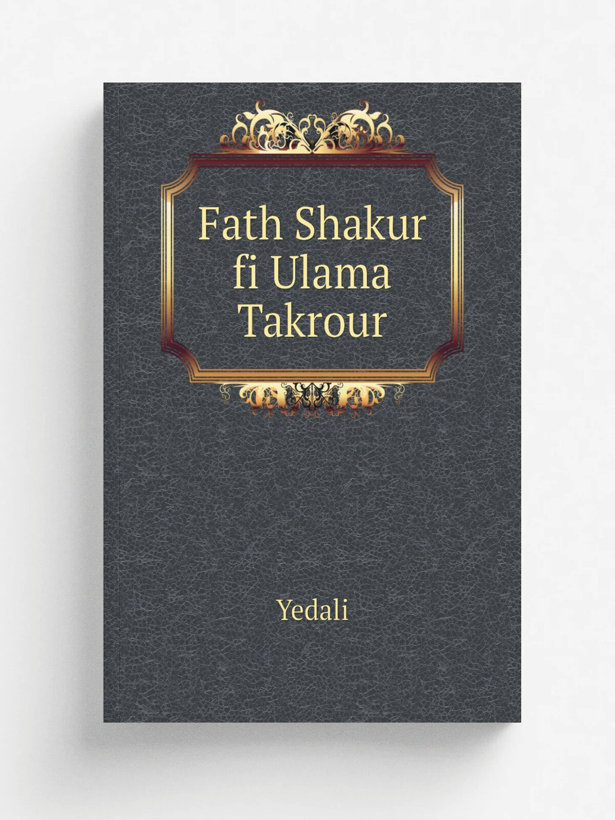 Fath Shakur fi Ulama Takrour | Yedali | Репринт