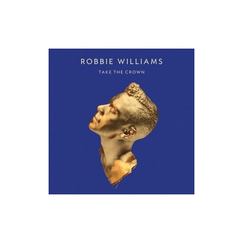 AudioCD Robbie Williams. Take The Crown (CD)