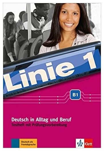 Linie 1. B1. Deutsch in Alltag und Beruf. Testheft mit Prufungsvorbereitung und Audio-CD - фото №1