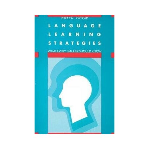 Language Learning Strategies. What Every Teacher Should Know