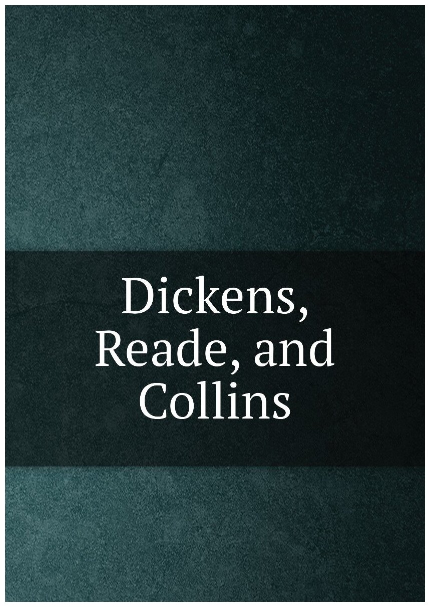 Dickens, Reade, and Collins