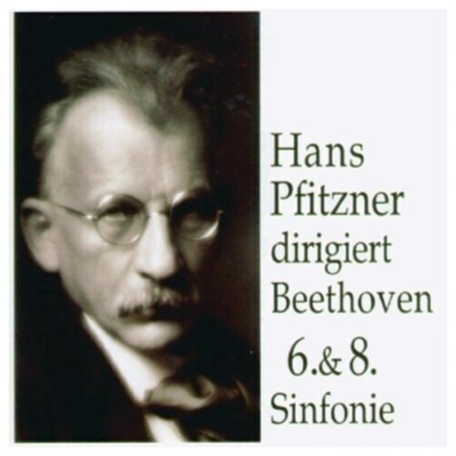 Beethoven, Symphonies 6  & 8. (Berlin State Opera Orch.  & Berlin Phil. Hans Pfitzner. Rec.1929  & 1933)