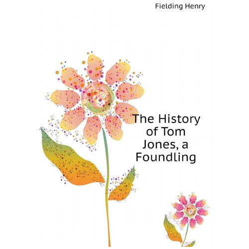 The History of Tom Jones, a Foundling