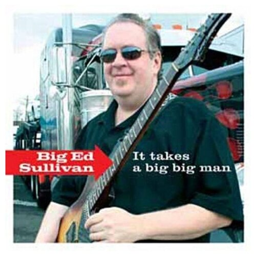 Big ed Sullivan: It Takes a Big Big Man