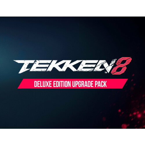 Tekken 8 - Deluxe Edition Upgrade Pack 1800₽