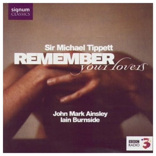 AUDIO CD Remember Your Lovers Songs by Tippett, Britten, Purcell & Pelham Humfrey