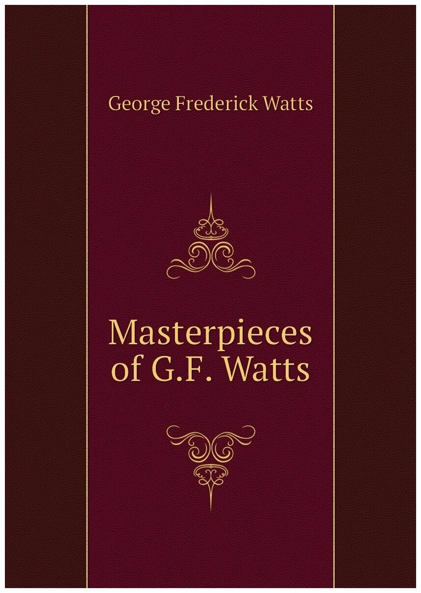 Masterpieces of G.F. Watts