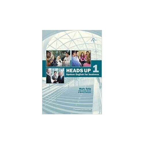 Green Louise, Nicholas Richard, Tulip Mark. Heads Up Student's Book: Student's Book Level 1: Spoken English for Business (+ CD-ROM). -