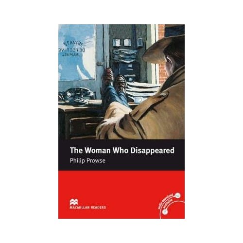 Philip Prowse. The Woman Who Disappeared. Macmillan Readers