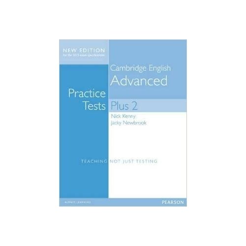 Kenny Nick. Cambridge Advanced Practice Tests Plus New Edition Students' Book without Key. Cambridge Advanced Practice