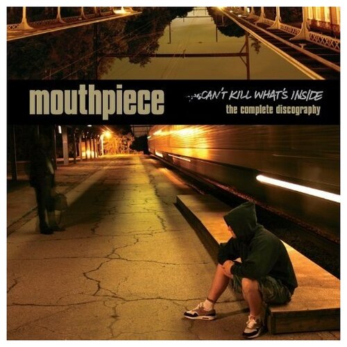 Mouthpiece: Can't Kill What's Insid (The Complete Discography)