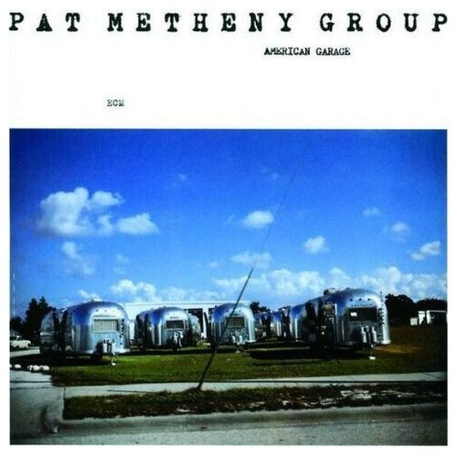 ECM Touchstones: American Garage - Pat Metheny Group. 1 CD roberts n in dreams