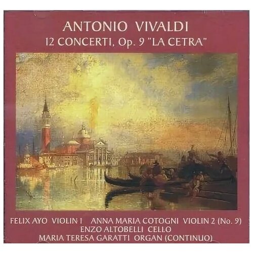 Antonio Vivaldi 12 concerti, Op.9 la cetra (2CD) vivaldi antonio концерты из цикла гармоническое вдохновение камерный ансамбль солисты санкт петербурга