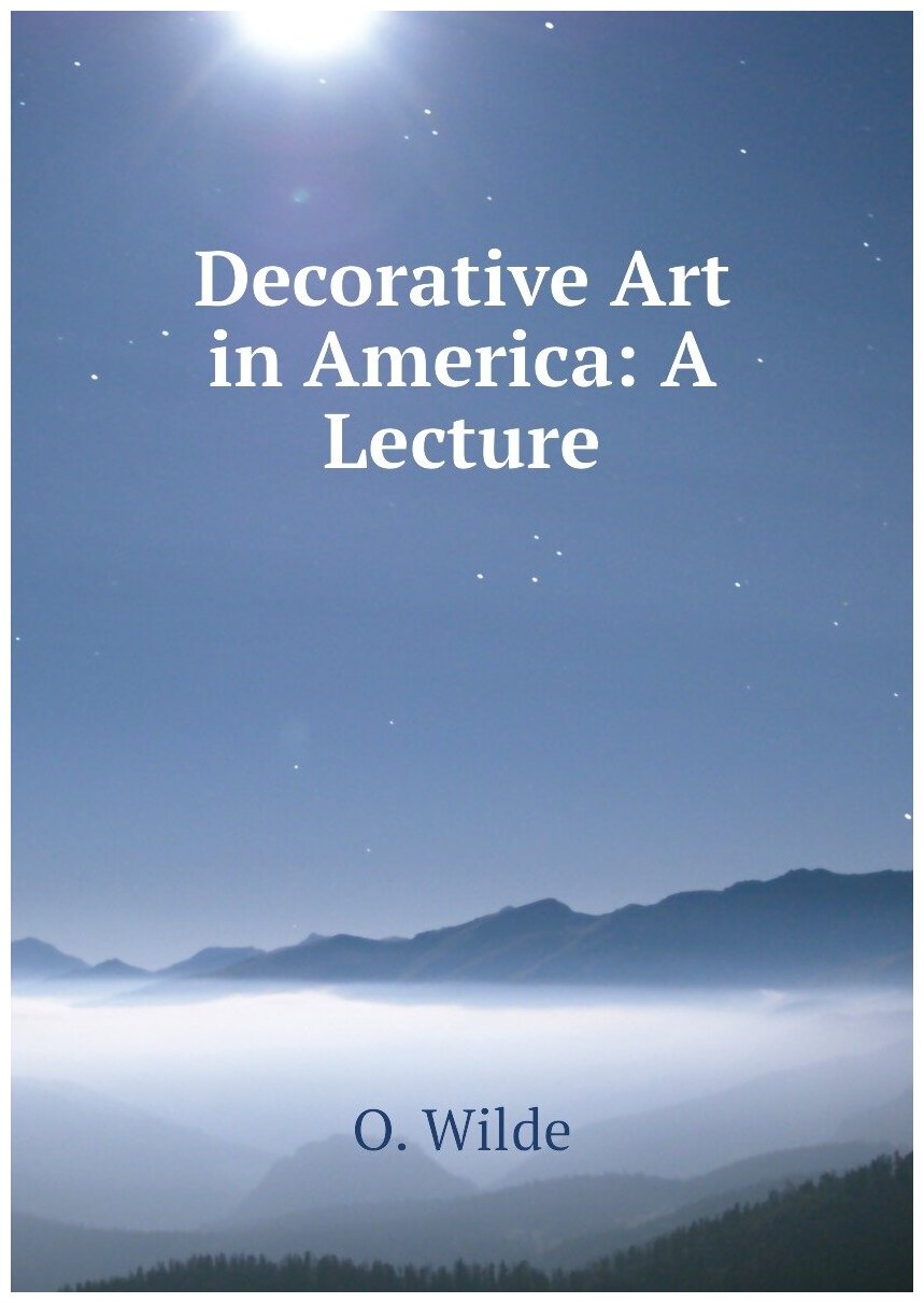 Decorative Art in America: A Lecture