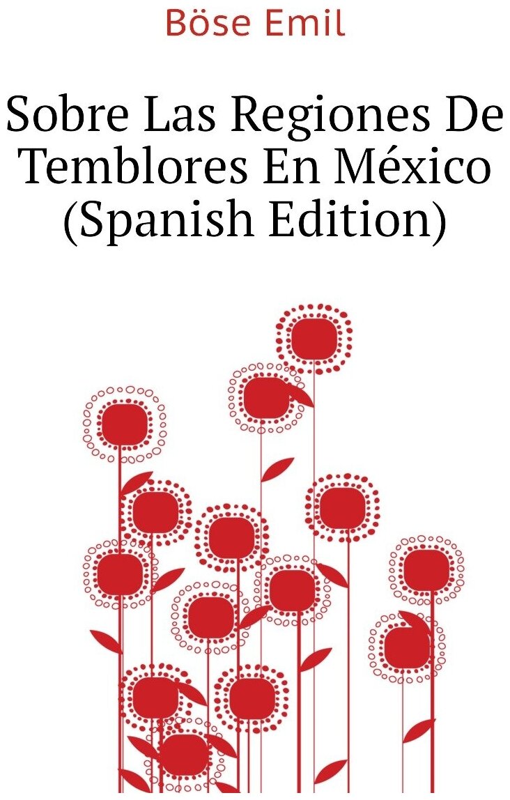 Sobre Las Regiones De Temblores En México (Spanish Edition)