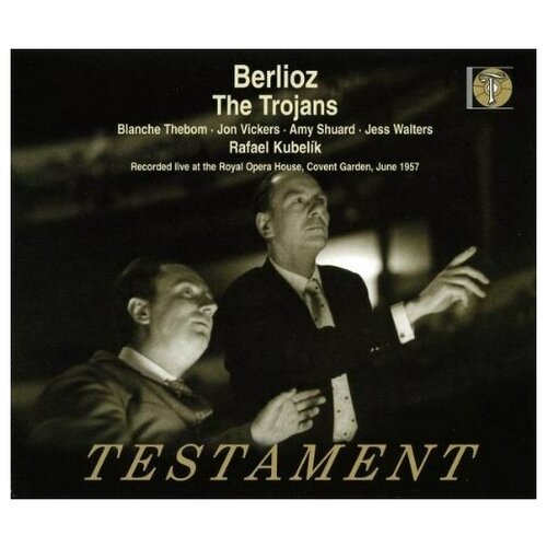 BERLIOZ: The Trojans. Blanche Thebom, Jon Vickers, Amy Shuard. Royal Opera House Covent Garden Chorus  & Orchestra; Rafael Kubelik. 1957.