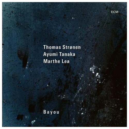 AUDIO CD Ayumi Tanaka/Marthe Stronen - Bayou. 1 CD виниловая пластинка stronen thomas bayou