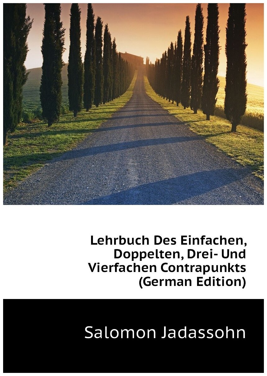 Lehrbuch Des Einfachen, Doppelten, Drei- Und Vierfachen Contrapunkts (German Edition)