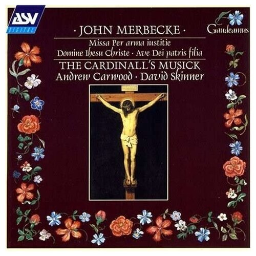 John Merbecke - Missa per arma justitie - Domine Ihesu Christe - Ave Dei patris filia - A Virgin and Mother TheCardinall's Musick, dir. Andrew Carwood