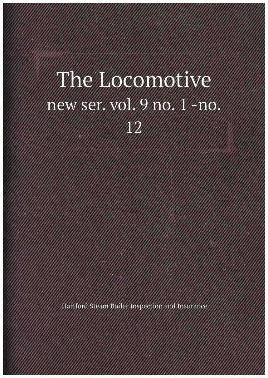 The Locomotive. new ser. vol. 9 no. 1 -no. 12