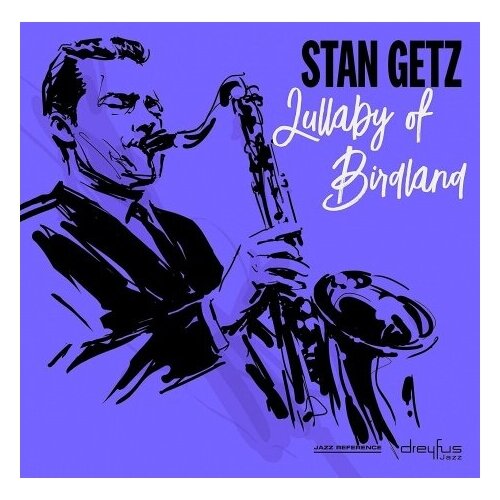 Компакт-диски, Dreyfus Jazz, STAN GETZ - Lullaby of Birdland (CD) stan getz desafinado