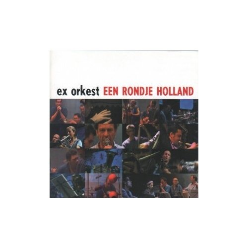 Компакт-Диски, EX RECORDS, EX ORKEST - Een Rondje Holland (CD)