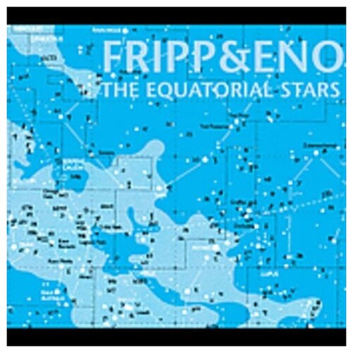 Компакт-Диски, Discipline Global Mobile, ROBERT FRIPP / BRIAN ENO - Equatorial Stars (CD)