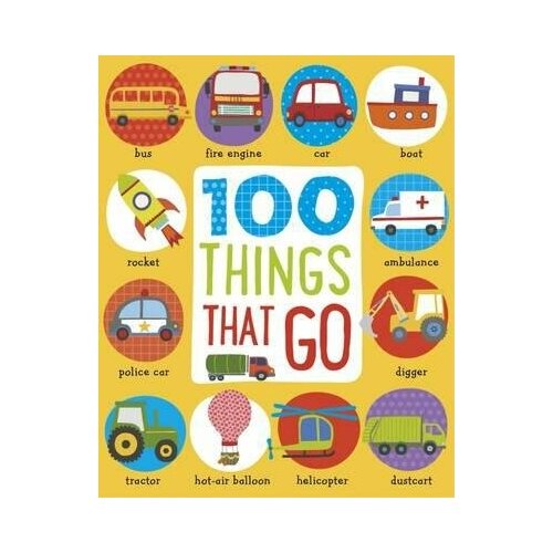 First 100 Things That Go. -