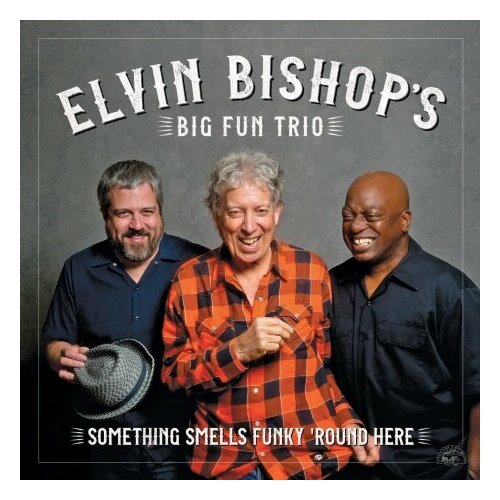 Компакт-Диски, Alligator Records, ELVIN BISHOP'S BIG FUN TRIO - Something Smells Funky 'Round Here (CD) компакт диски blind pig records big james and the chicago playboys right here right now cd