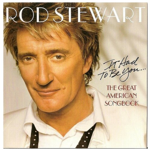 Компакт-диски, J Records, ROD STEWART - It Had To Be You... The Great American Songbook (CD)