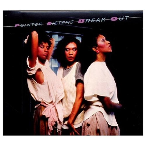 Компакт-Диски, Big Break Records, POINTER SISTERS - BREAK OUT: DELUXE SPECIAL EDITION (2CD)