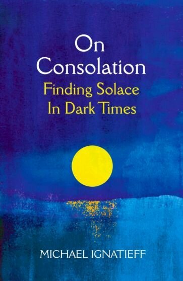 On Consolation. Finding Solace in Dark Times - фото №1