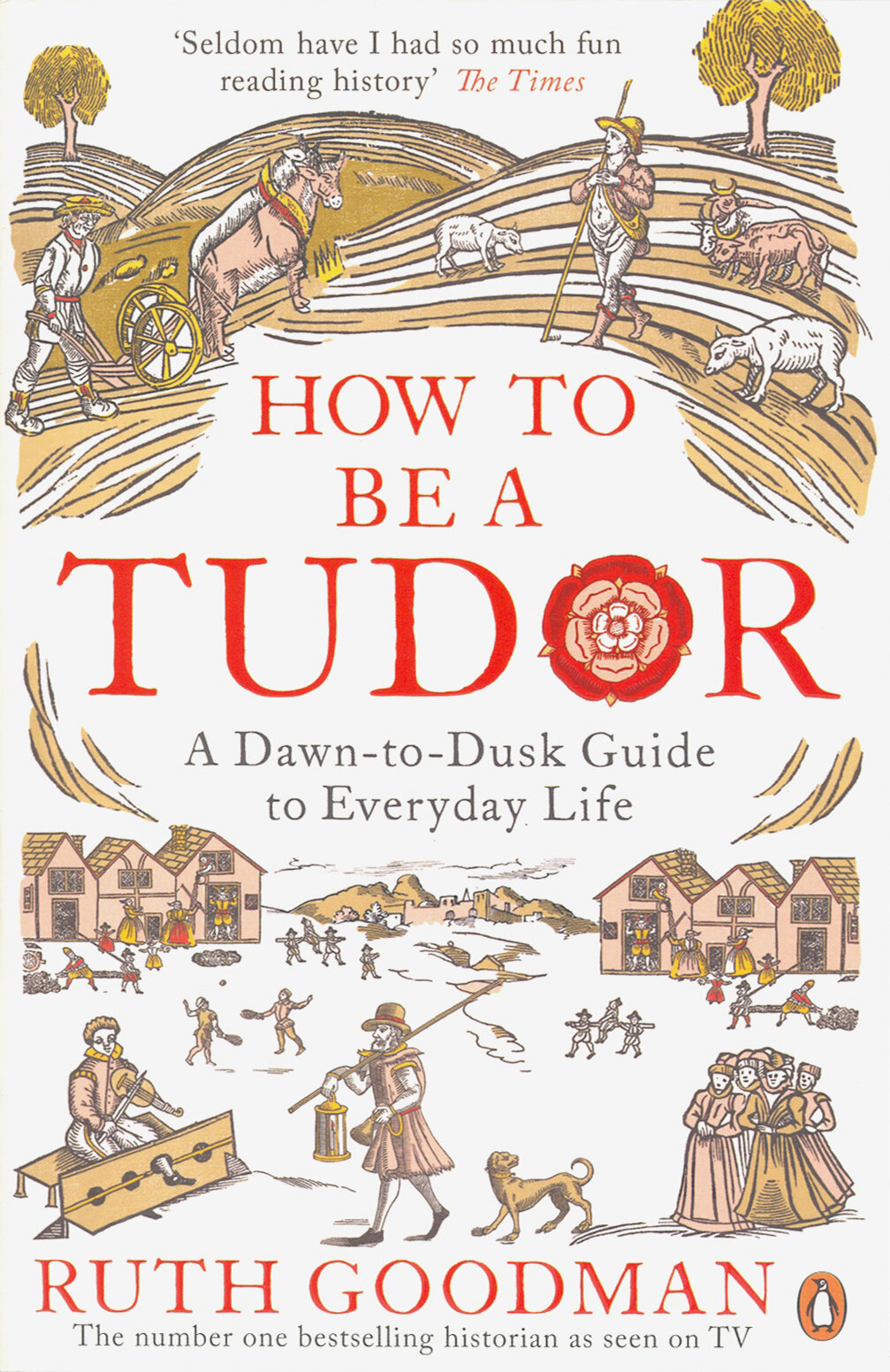 How to be a Tudor. Dawn-to-Dusk Guide to Everyday Life - фото №1