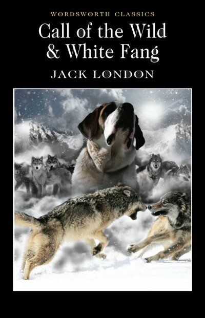 Jack London "Call of the Wild & White Fang"