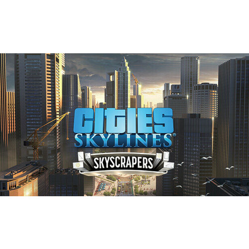 Дополнение Cities Skylines - Content Creator Pack Skyscrapers для PC STEAM Регион активации Российская Федерация электронная версия 299₽