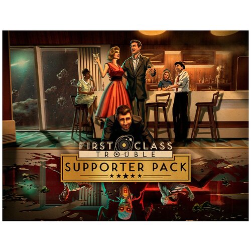 дополнение first class trouble supporter pack для pc steam электронная версия First Class Trouble Supporter Pack