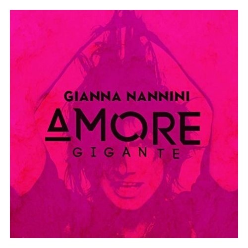 Компакт-Диски, Sony Music, NANNINI, GIANNA - Amore Gigante (CD)