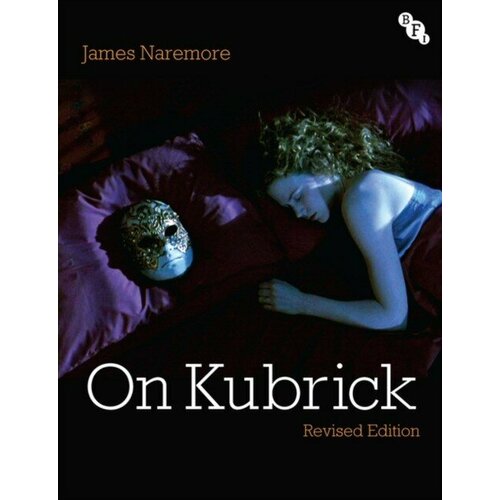 James Naremore "On Kubrick: Revised Edition"