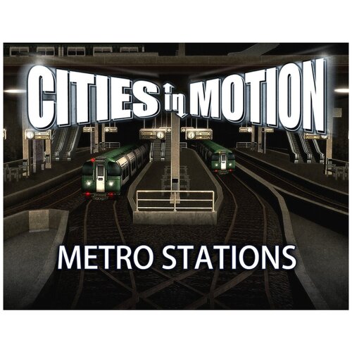 Cities in Motion: Metro Stations