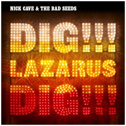 Nick Cave And The Bad Seeds - Dig, Lazarus, Dig!!!