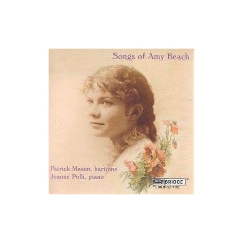 Songs of Amy Beach Patrick Mason, baritone; Joanne Polk, piano